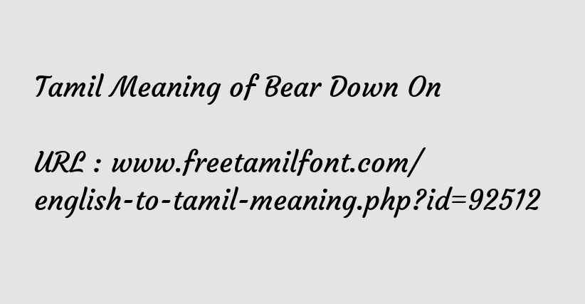 Tamil Meaning Of Bear Down On Move Towards