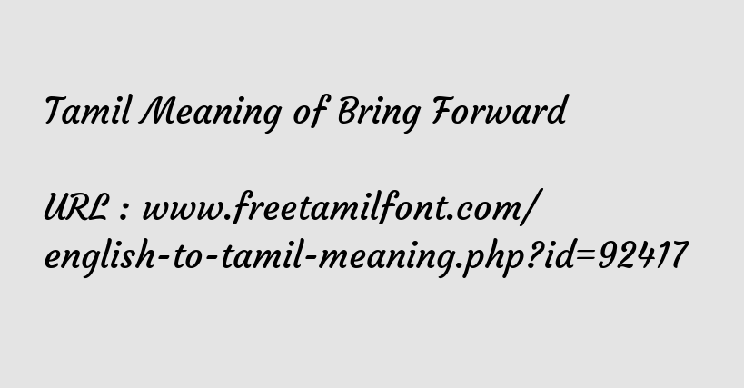 Tamil Meaning Of Bring Forward Make Something Happen Earlier Than Originally Planned
