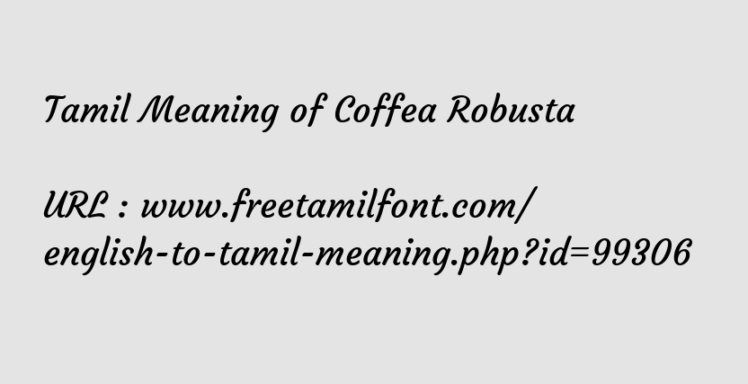 Tamil Meaning Of Coffea Robusta