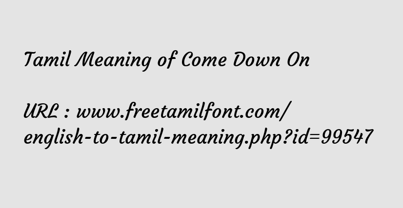 Tamil Meaning Of Come Down On Criticise Heavily