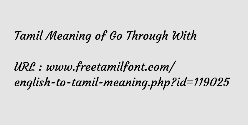 Tamil Meaning Of Go Through With Do Or Complete Something You Ve Agreed To